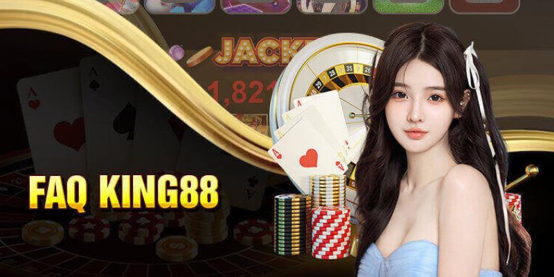 Các thắc mắc và câu hỏi FAQ thường gặp tại cổng game King88